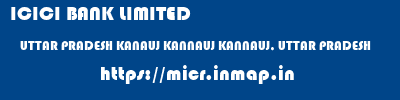 ICICI BANK LIMITED  UTTAR PRADESH KANAUJ KANNAUJ KANNAUJ, UTTAR PRADESH  micr code